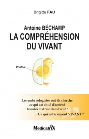 Antoine Béchamp : la compréhension du vivant