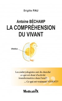 Antoine Béchamp : la compréhension du vivant