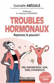 TROUBLES HORMONAUX - REPRENEZ LE POUVOIR !