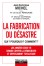 LA FABRICATION DU DÉSASTRE