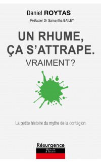 UN RHUME, ÇA S’ATTRAPE! VRAIMENT ?