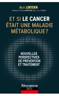Et si le Cancer était une Maladie Métabolique ?