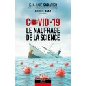 COVID-19 : LE NAUFRAGE DE LA SCIENCE