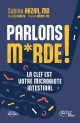 PARLONS M*RDE !