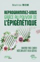 Reprogrammez-vous grâce au pouvoir de l’épigénétique