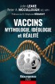 Vaccins Mythologie, Idéologie et Réalité