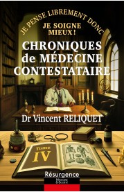 CHRONIQUES DE MÉDECINE CONTESTATAIRE - Tome 4