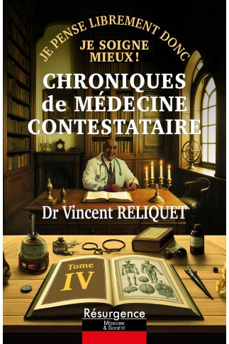 CHRONIQUES DE MÉDECINE CONTESTATAIRE - Tome 4