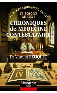 CHRONIQUES DE MÉDECINE CONTESTATAIRE - Tome 4