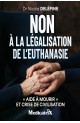 NON À LA LÉGALISATION DE L’EUTHANASIE