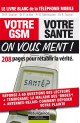 Votre GSM, votre santé: on vous ment !