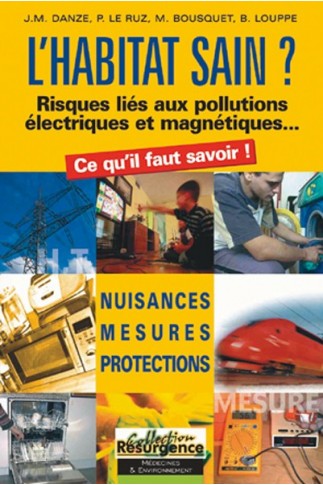 L'HABITAT SAIN? Risque lié aux pollutions électriques et mangnétiques... 