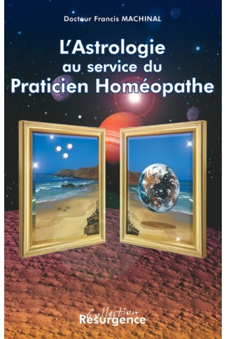 Astrologie au service du praticien homéopathe (L’)