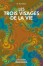 Trois visages de la vie (Les)
