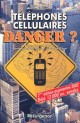 Téléphones cellulaires: danger ?